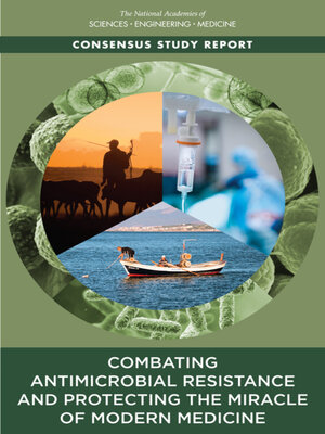 cover image of Combating Antimicrobial Resistance and Protecting the Miracle of Modern Medicine
